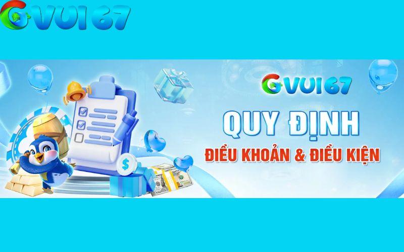 Thông tin về điều khoản và điều kiện tại GVUI67 Thông tin về điều khoản và điều kiện tại GVUI67